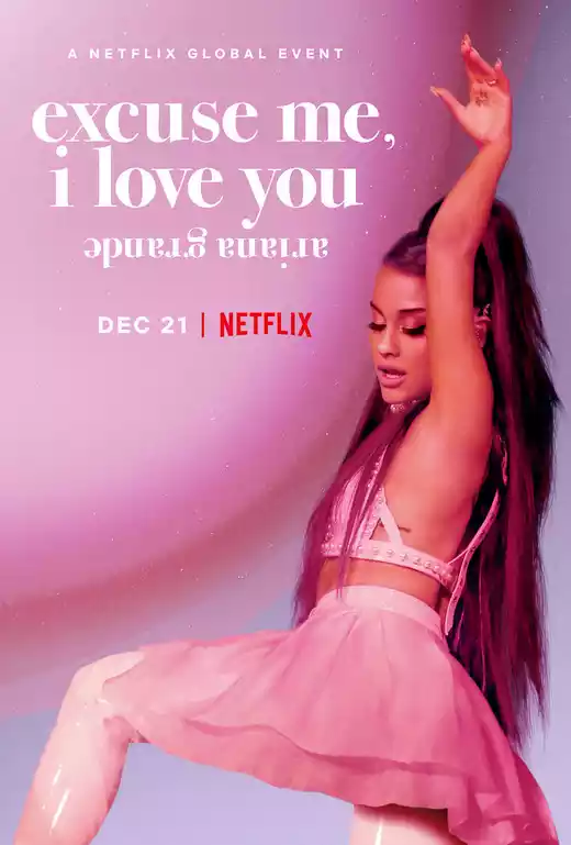 Ariana Grande: Excuse Me, I Love You (2020) 4k